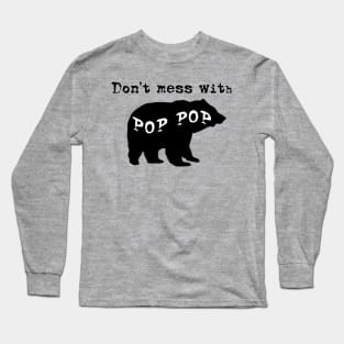 Don't Mess with Pop Pop! Long Sleeve T-Shirt